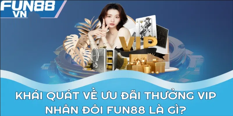 Fun88 có các chương trình khuyến mãi đặc biệt cho thành viên VIP không?